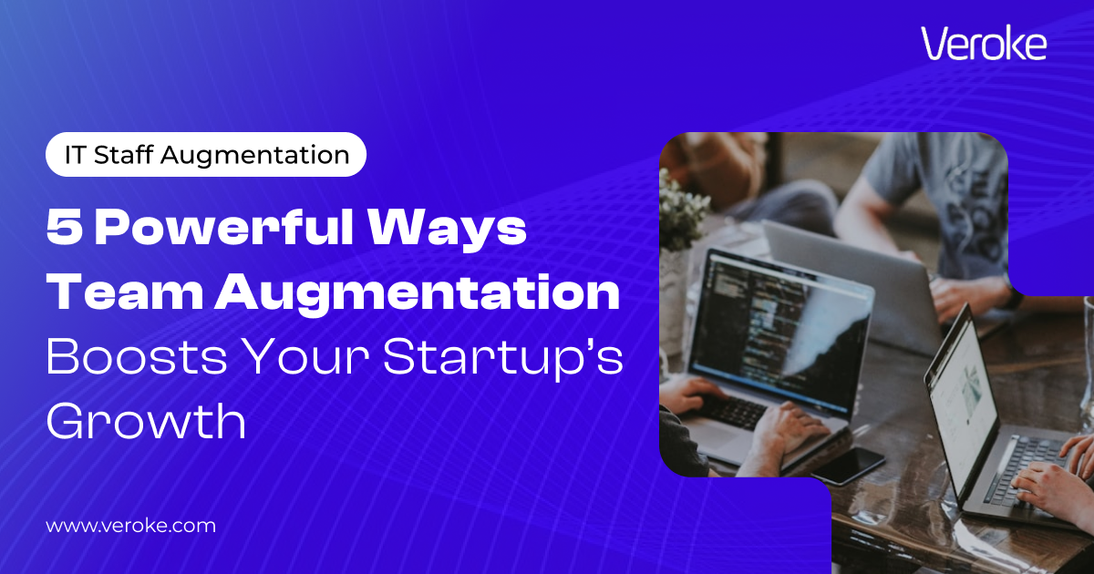Team Augmentation: Why It Matters for Startups?