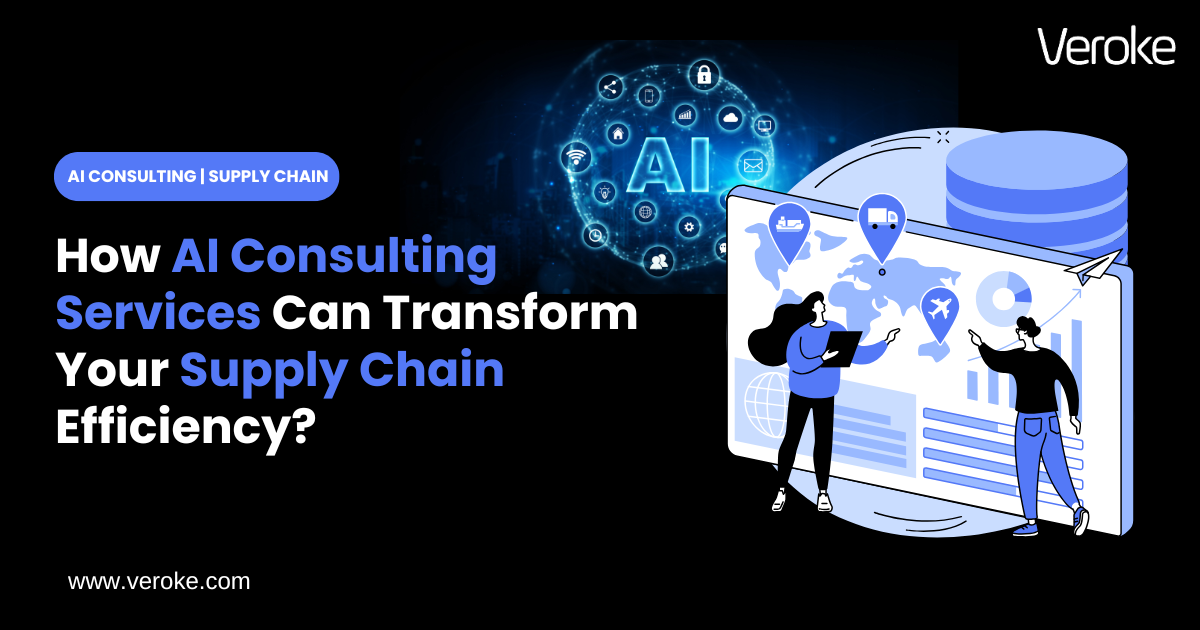 How Veroke’s AI Consulting Boosts Supply Chain Efficiency?