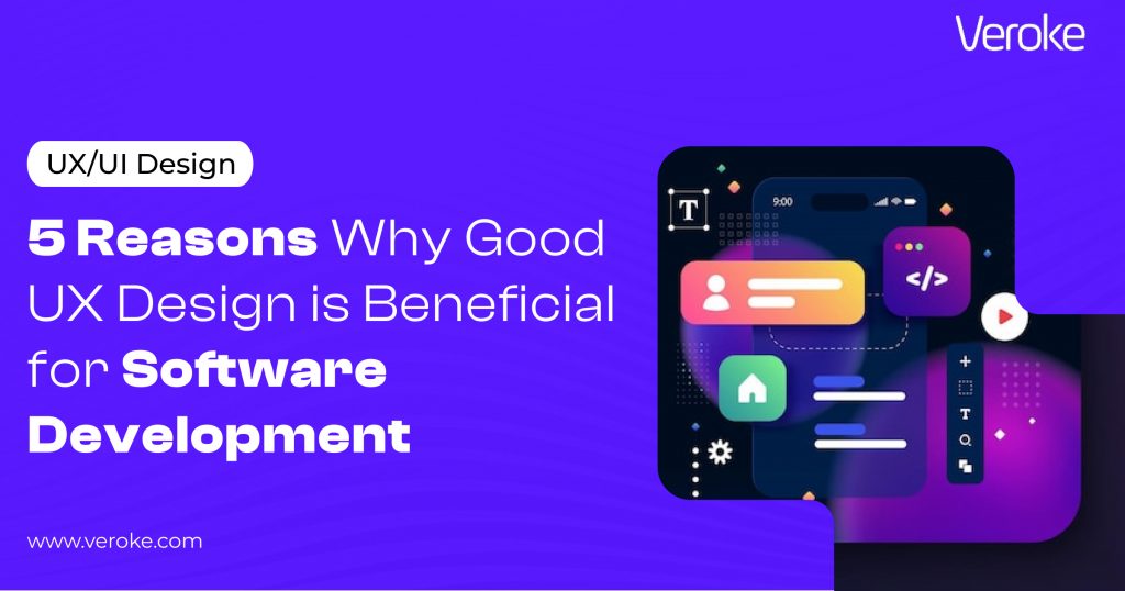 Reasons Why Good UX Design is Beneficial for Software Development