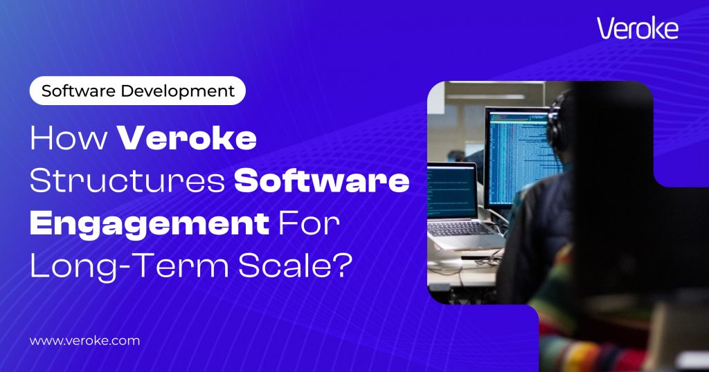 How Veroke Structures Software Engagement For Long-Term Scale?